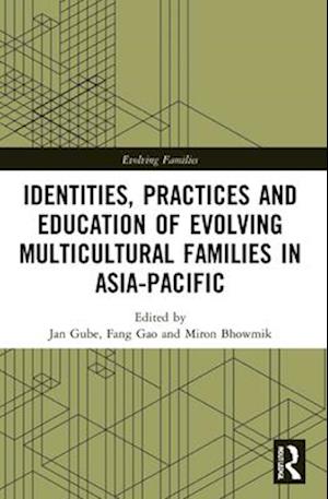 Identities, Practices and Education of Evolving Multicultural Families in Asia-Pacific