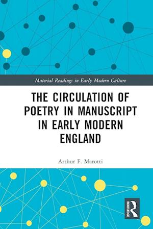 The Circulation of Poetry in Manuscript in Early Modern England