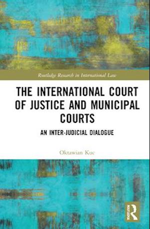 The International Court of Justice and Municipal Courts