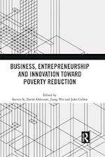 Business, Entrepreneurship and Innovation Toward Poverty Reduction