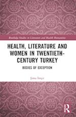 Health, Literature and Women in Twentieth-Century Turkey