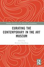 Curating the Contemporary in the Art Museum