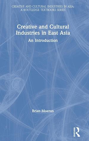 Creative and Cultural Industries in East Asia