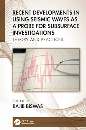 Recent Developments in Using Seismic Waves as a Probe for Subsurface Investigations