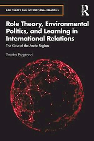 Role Theory, Environmental Politics, and Learning in International Relations