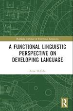 A Functional Linguistic Perspective on Developing Language