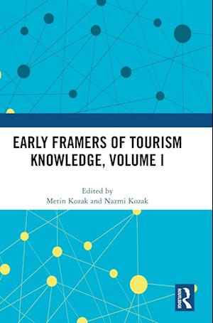 Early Framers of Tourism Knowledge, Volume I