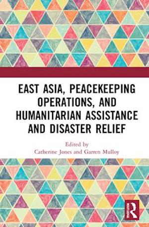 East Asia, Peacekeeping Operations, and Humanitarian Assistance and Disaster Relief