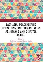 East Asia, Peacekeeping Operations, and Humanitarian Assistance and Disaster Relief