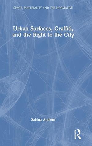 Urban Surfaces, Graffiti, and the Right to the City