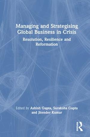 Managing and Strategising Global Business in Crisis