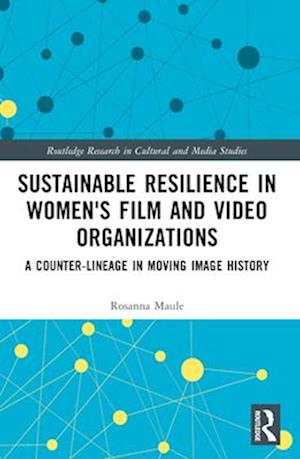 Sustainable Resilience in Women's Film and Video Organizations