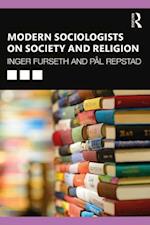 Modern Sociologists on Society and Religion