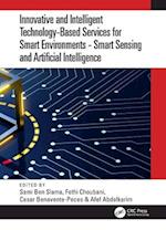 Innovative and Intelligent Technology-Based Services For Smart Environments - Smart Sensing and Artificial Intelligence
