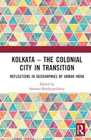 Kolkata — The Colonial City in Transition