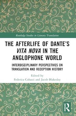 The Afterlife of Dante's Vita Nova in the Anglophone World