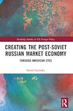 Creating the Post-Soviet Russian Market Economy