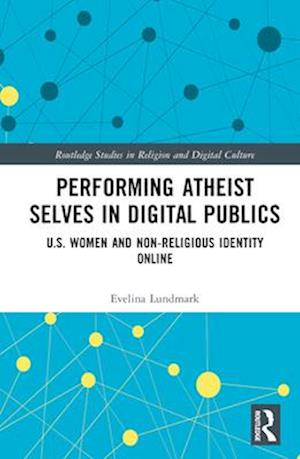 Performing Atheist Selves in Digital Publics