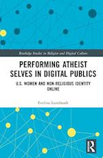 Performing Atheist Selves in Digital Publics