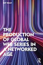 The Production of Global Web Series in a Networked Age