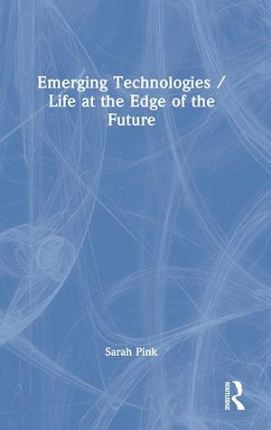 Emerging Technologies / Life at the Edge of the Future