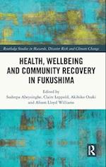 Health, Wellbeing and Community Recovery in Fukushima