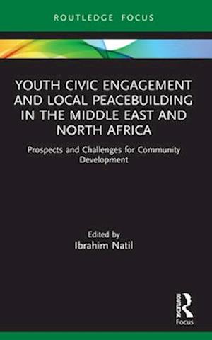 Youth Civic Engagement and Local Peacebuilding in the Middle East and North Africa