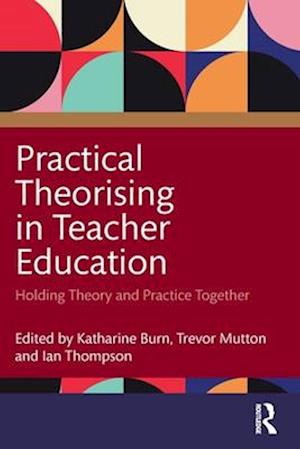 Practical Theorising in Teacher Education