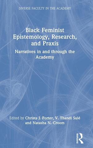 Black Feminist Epistemology, Research, and Praxis