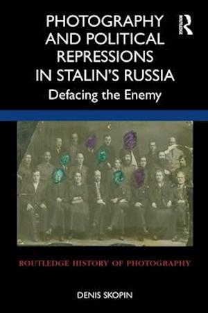 Photography and Political Repressions in Stalin’s Russia