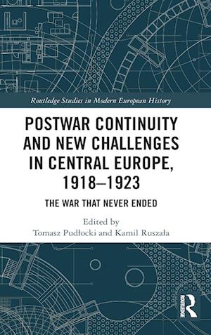 Postwar Continuity and New Challenges in Central Europe, 1918–1923