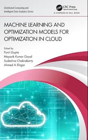 Machine Learning and Optimization Models for Optimization in Cloud