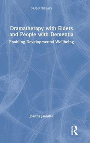 Dramatherapy with Elders and People with Dementia