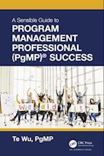 The Sensible Guide to Program Management Professional (PgMP)® Success