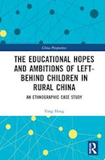 The Educational Hopes and Ambitions of Left-Behind Children in Rural China