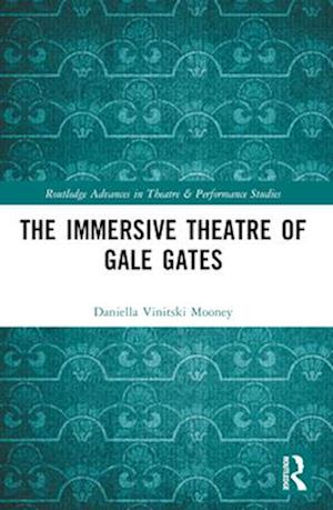 The Immersive Theatre of Gale Gates