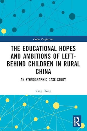 The Educational Hopes and Ambitions of Left-Behind Children in Rural China