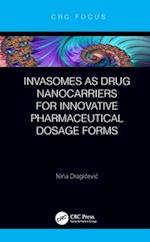 Invasomes as Drug Nanocarriers for Innovative Pharmaceutical Dosage Forms