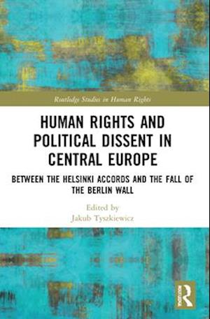 Human Rights and Political Dissent in Central Europe