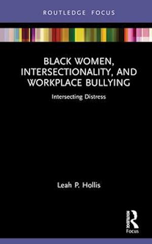 Black Women, Intersectionality, and Workplace Bullying