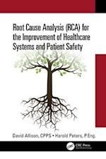 Root Cause Analysis (Rca) for the Improvement of Healthcare Systems and Patient Safety