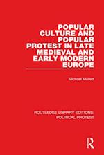 Popular Culture and Popular Protest in Late Medieval and Early Modern Europe