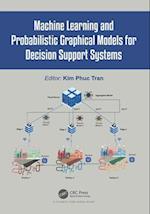 Machine Learning and Probabilistic Graphical Models for Decision Support Systems