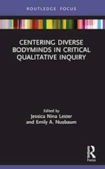 Centering Diverse Bodyminds in Critical Qualitative Inquiry