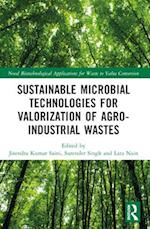 Sustainable Microbial Technologies for Valorization of Agro-Industrial Wastes