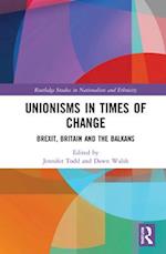 Unionisms in Times of Change
