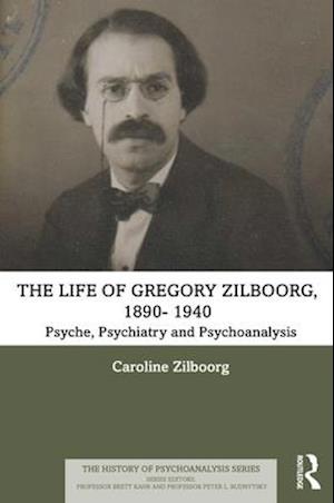 The Life of Gregory Zilboorg, 1890–1959