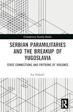 Serbian Paramilitaries and the Breakup of Yugoslavia