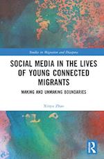 Social Media in the Lives of Connected Young Migrants