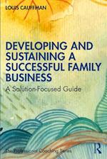 Developing and Sustaining a Successful Family Business